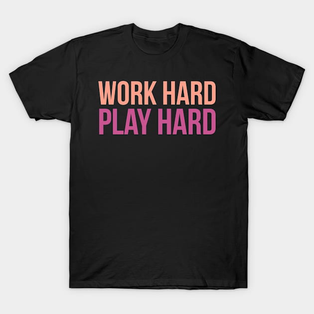 Work Hard Play Hard Workout T-Shirt by Flippin' Sweet Gear